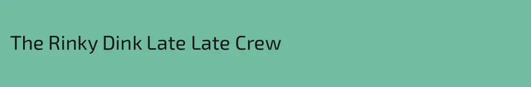 The Rinky Dink Late Late Crew